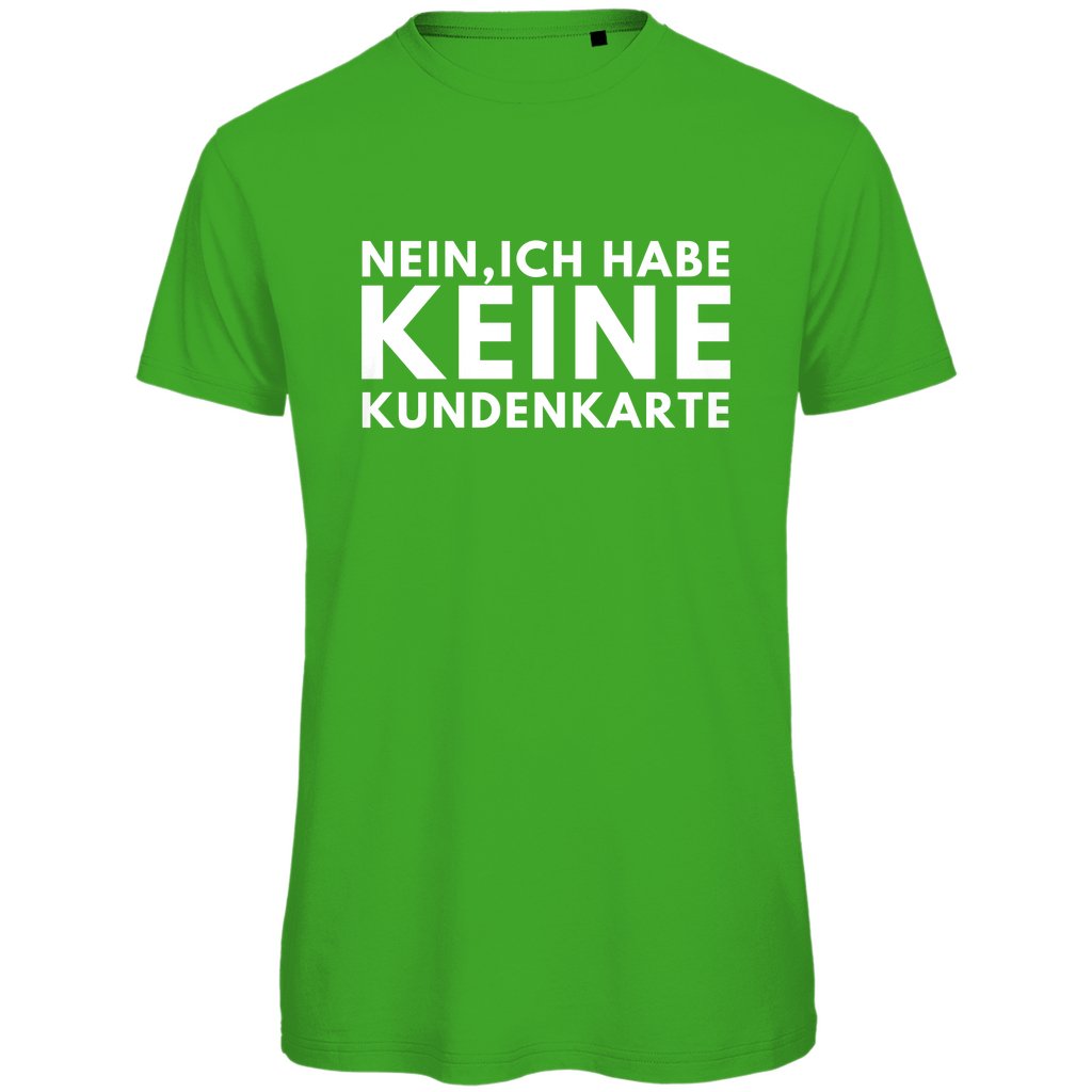 Herren T-Shirt "Nein ich habe keine Kundenkarte" - Grafikmagie