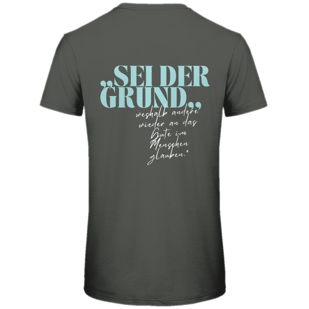 Herren T-Shirt "Sei der Grund dafür..." - Grafikmagie