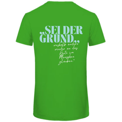 Herren T-Shirt "Sei der Grund dafür..." - Grafikmagie